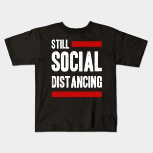 Still Social Distancing Kids T-Shirt